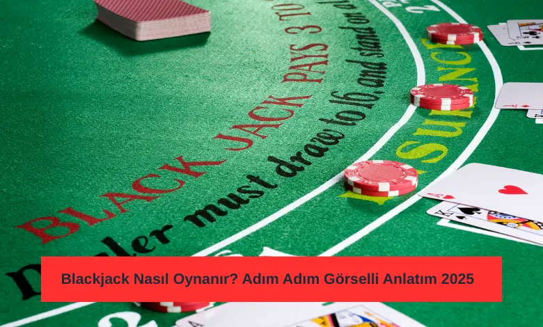 Blackjack Nasıl Oynanır? Adım Adım Görselli Anlatım 2025 1 Blackjack Nasıl Oynanır Adım Adım Görselli Anlatım 2025